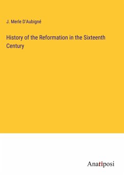 History of the Reformation in the Sixteenth Century - D'Aubigné, J. Merle