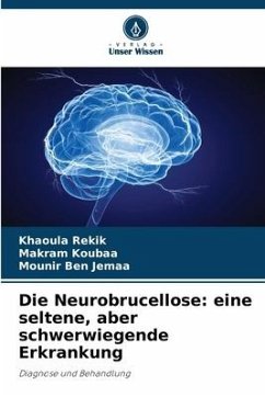 Die Neurobrucellose: eine seltene, aber schwerwiegende Erkrankung - Rekik, Khaoula;Koubaa, Makram;Ben Jemaa, Mounir