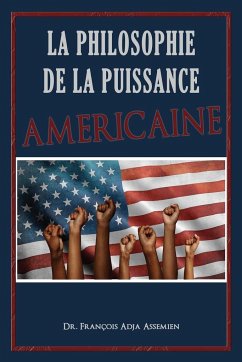 La Philosophie De La Puissance Américaine - Assemien, François Adja