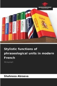 Stylistic functions of phraseological units in modern French - Abraeva, Shahnoza