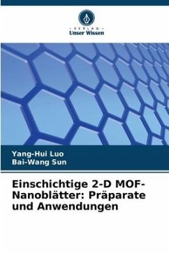 Einschichtige 2-D MOF-Nanoblätter: Präparate und Anwendungen - Luo, Yang-Hui;Sun, Bai-Wang