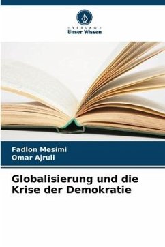 Globalisierung und die Krise der Demokratie - Mesimi, Fadlon;Ajruli, Omar