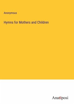 Hymns for Mothers and Children - Anonymous