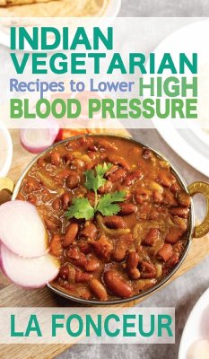 Indian Vegetarian Recipes to Lower High Blood Pressure (Black and White Edition) - Fonceur, La