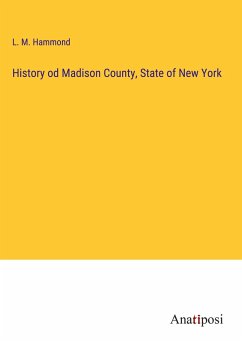 History od Madison County, State of New York - Hammond, L. M.