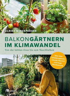 Balkongärtnern im Klimawandel (eBook, ePUB) - Windsperger, Ulrike
