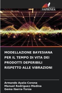 MODELLAZIONE BAYESIANA PER IL TEMPO DI VITA DEI PRODOTTI DEPERIBILI RISPETTO ALLE VIBRAZIONI - Ayala-Corona, Armando;Rodríguez-Medina, Manuel;Ibarra-Torúa, Gema