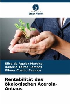 Rentabilität des ökologischen Acerola-Anbaus - de Aguiar Martins, Élica;Telmo Campos, Robério;Coelho Campos, Kilmer