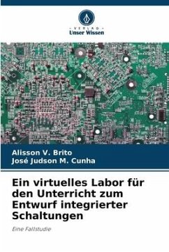 Ein virtuelles Labor für den Unterricht zum Entwurf integrierter Schaltungen - Brito, Alisson V.;M. Cunha, José Judson