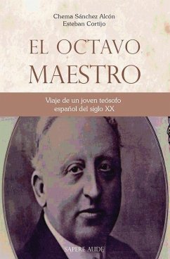 El octavo maestro : viaje de un joven teósofo español del siglo XX - Cortijo, Esteban; Sánchez Alcón, Chema