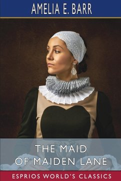 The Maid of Maiden Lane (Esprios Classics) - Barr, Amelia E.