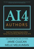 AI4 Authors: Build Your Publishing Empire While Saving Time and Money With The Power of AI (eBook, ePUB)