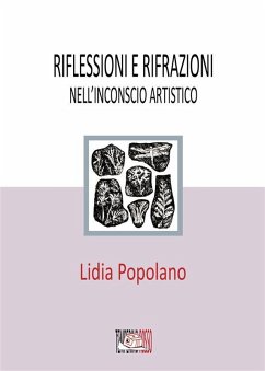 Riflessioni e rifrazioni nell'inconscio artistico (eBook, ePUB) - Popolano, Lidia