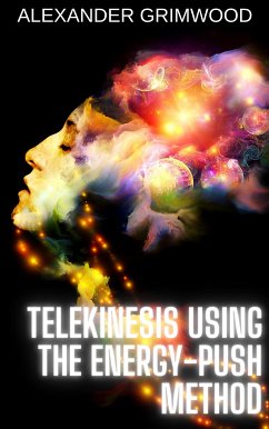 Telekinesis Using the Energy-Push Method (eBook, ePUB) - Grimwood, Alexander