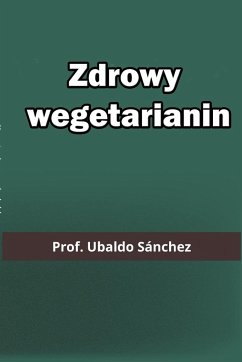 Zdrowy wegetarianin - Gutierrez, Ubaldo Sánchez