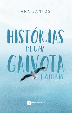 Histórias de uma Gaivota e outras (eBook, ePUB) - Santos, Ana