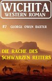 Die Rache des Schwarzen Reiters: Wichita Western Roman 7 (eBook, ePUB)