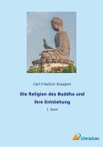 Die Religion des Buddha und ihre Entstehung