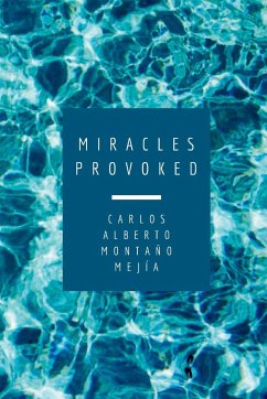 Miracles Provoked - Montaño Mejía, Carlos Alberto
