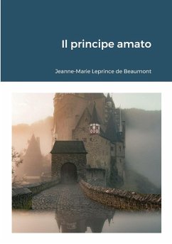 Il principe amato - Leprince De Beaumont, Jeanne-Marie