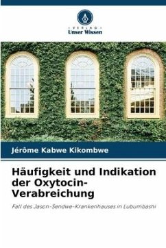 Häufigkeit und Indikation der Oxytocin-Verabreichung - Kikombwe, Jérôme Kabwe