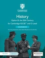 Cambridge IGCSE(TM) and O Level History Option B: the 20th Century Coursebook with Digital Access - Grey, Paul; Little, Rosemarie; Macpherson, Robin; Etty, John