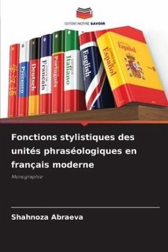 Fonctions stylistiques des unités phraséologiques en français moderne - Abraeva, Shahnoza