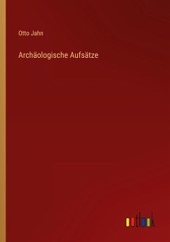 Archäologische Aufsätze - Jahn, Otto