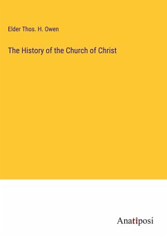 The History of the Church of Christ - Owen, Elder Thos. H.