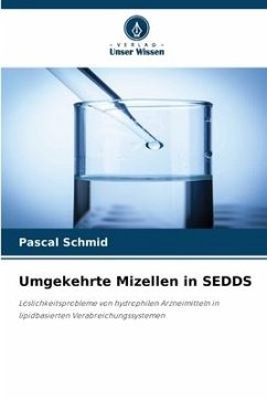 Umgekehrte Mizellen in SEDDS - Schmid, Pascal