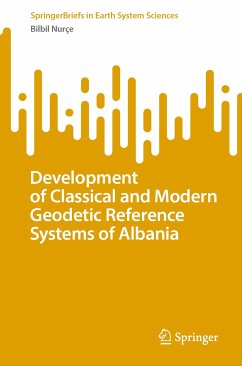 Development of Classical and Modern Geodetic Reference Systems of Albania (eBook, PDF) - Nurçe, Bilbil