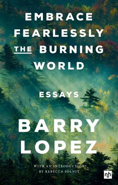 EMBRACE FEARLESSLY THE BURNING WORLD (eBook, ePUB) - Lopez, Barry