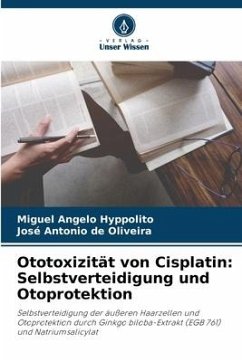 Ototoxizität von Cisplatin: Selbstverteidigung und Otoprotektion - Hyppolito, Miguel Angelo;de Oliveira, José Antonio