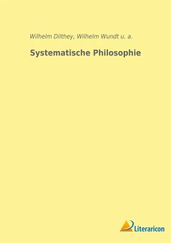 Systematische Philosophie - Wundt, Wilhelm; U. A.; Dilthey, Wilhelm