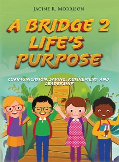 A Bridge 2 Life's Purpose - Morrison, Jacine R