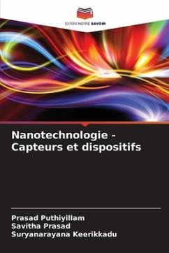 Nanotechnologie - Capteurs et dispositifs - Puthiyillam, Prasad;Prasad, Savitha;Keerikkadu, Suryanarayana