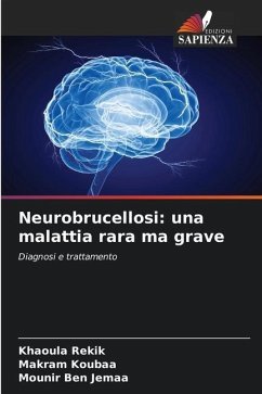 Neurobrucellosi: una malattia rara ma grave - Rekik, Khaoula;Koubaa, Makram;Ben Jemaa, Mounir