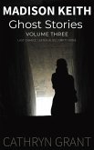 Madison Keith Ghost Stories: Volume Three (A Madison Keith Collection, #3) (eBook, ePUB) Madison Keith Ghost Stories: Volume Three (A Madison Keith Collection, #3) (eBook, ePUB)