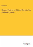 Hints and Facts on the Origin of Man and of his Intellectual Faculties