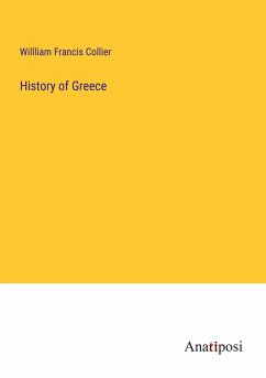 History of Greece - Collier, Willliam Francis