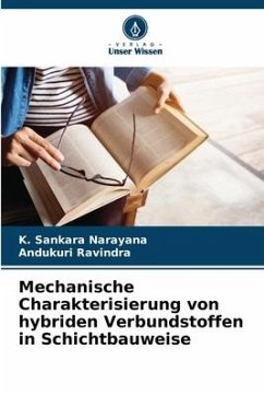 Mechanische Charakterisierung von hybriden Verbundstoffen in Schichtbauweise - Sankara Narayana, K.;Ravindra, Andukuri