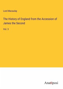 The History of England from the Accession of James the Second - Lord Macaulay