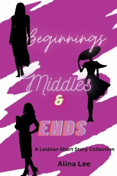 Beginnings, Middles, and Ends - Lee, Alina