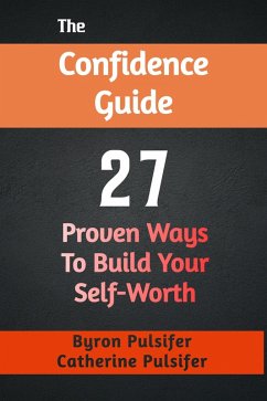 Cover The Confidence Guide: 27 Proven Ways To Build Your Self-Worth (eBook, ePUB)