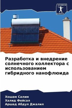 Razrabotka i wnedrenie solnechnogo kollektora s ispol'zowaniem gibridnogo nanoflüida - Salim, Hosham;Fejsal, Halid;Dzhalil, Arshad Abdul