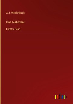 Das Nahethal - Weidenbach, A. J.