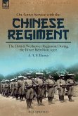 On Active Service with the Chinese Regiment: The British Weihaiwei Regiment During the Boxer Rebellion, 1900