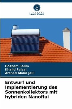 Entwurf und Implementierung des Sonnenkollektors mit hybriden Nanoflui - Salim, Hosham;Faisal, Khalid;Jalil, Arshad Abdul