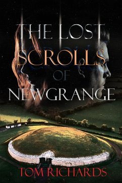 The Lost Scrolls of Newgrange - Richards, Tom