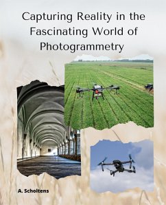Capturing Reality in the Fascinating World of Photogrammetry (eBook, ePUB) - Scholtens, A.